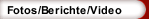 Fotos/Berichte/Video