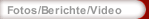 Fotos/Berichte/Video